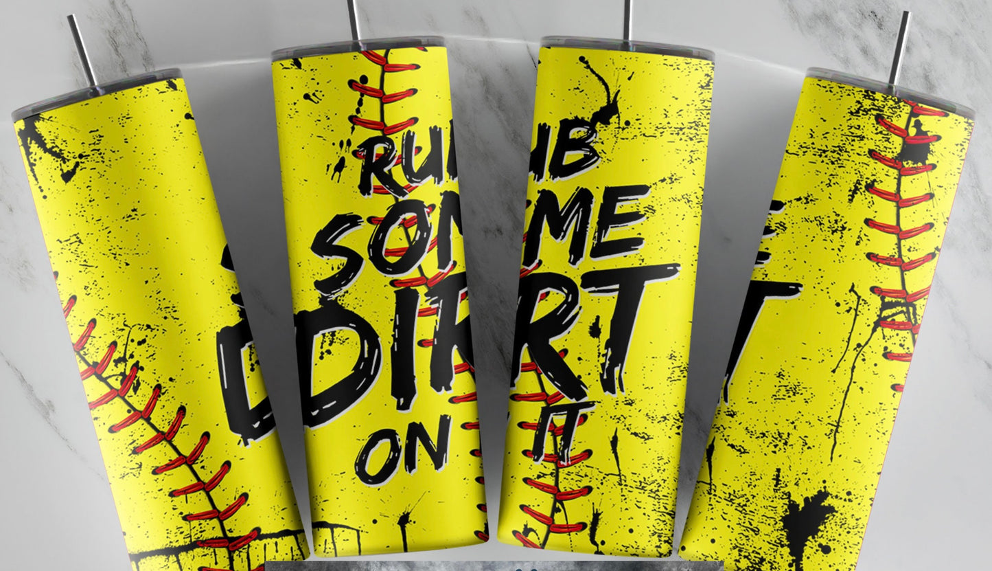 Softball Rub Some Dirt 20oz Tumbler